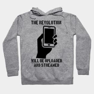 The Revolution Will Be Uploaded And Streamed Hoodie